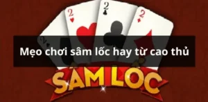 Cách Chơi Sâm Lốc Cổng Game iWin Club Chi Tiết Dễ Hiểu